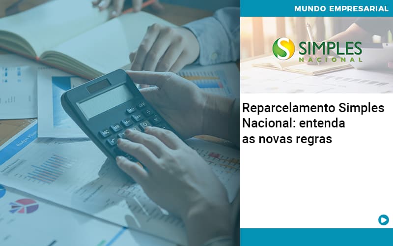 Reparcelamento Simples Nacional Entenda As Novas Regras - Razão Contabilidade │ Contabilidade na Bahia