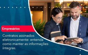 Contratos Assinados Eletronicamente Entenda Como Manter As Informacoes Integras 1 Organização Contábil Lawini Blog Contabil Rocha Ltda - Razão Contabilidade │ Contabilidade na Bahia