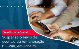 De Olho No E Social Suspenso O Envio De Eventos De Remuneracao S 1200 Em Janeiro Organização Contábil Lawini Blog Contabil Rocha Ltda - Razão Contabilidade │ Contabilidade na Bahia