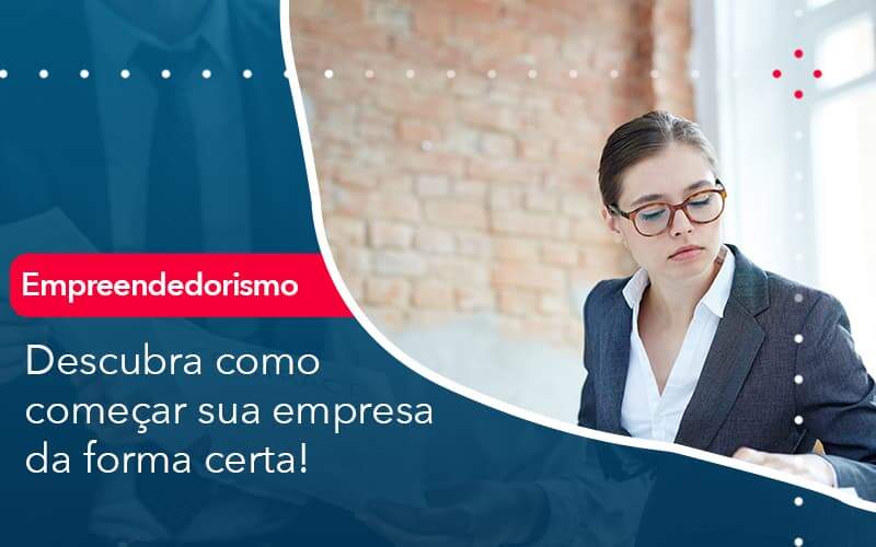 Descubra Como Comecar Sua Empresa Da Forma Certa Organização Contábil Lawini Blog Contabil Rocha Ltda - Razão Contabilidade │ Contabilidade na Bahia