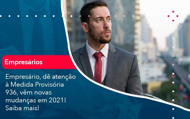 Empresario De Atencao A Medida Provisoria 936 Vem Novas Mudancas Em 2021 Saiba Mais 1 Organização Contábil Lawini Blog Contabil Rocha Ltda - Razão Contabilidade │ Contabilidade na Bahia