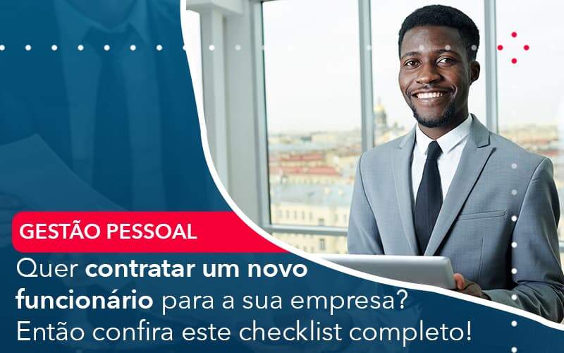 Quer Contratar Um Novo Funcionario Para A Sua Empresa Entao Confira Este Checklist Completo Organização Contábil Lawini Blog Contabil Rocha Ltda - Razão Contabilidade │ Contabilidade na Bahia