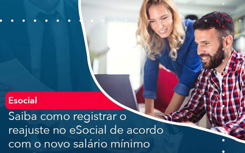 Saiba Como Registrar O Reajuste No E Social De Acordo Com O Novo Salario Minimo Organização Contábil Lawini Blog Contabil Rocha Ltda - Razão Contabilidade │ Contabilidade na Bahia