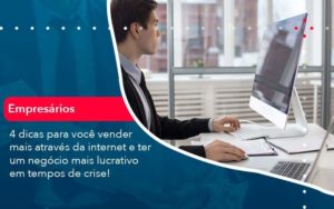 4 Dicas Para Voce Vender Mais Atraves Da Internet E Ter Um Negocio Mais Lucrativo Em Tempos De Crise 1 Organização Contábil Lawini Blog Contabil Rocha Ltda - Razão Contabilidade │ Contabilidade na Bahia