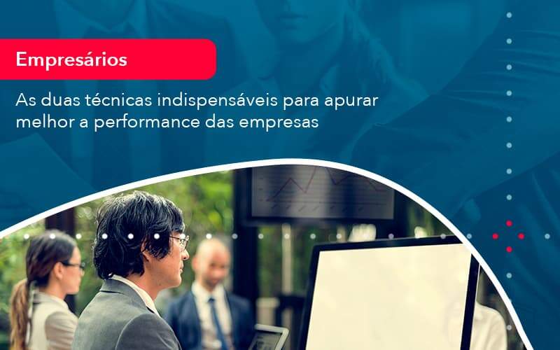 As Duas Tecnicas Indispensaveis Para Apurar Melhor A Performance Das Empresa 1 Organização Contábil Lawini Blog Contabil Rocha Ltda - Razão Contabilidade │ Contabilidade na Bahia