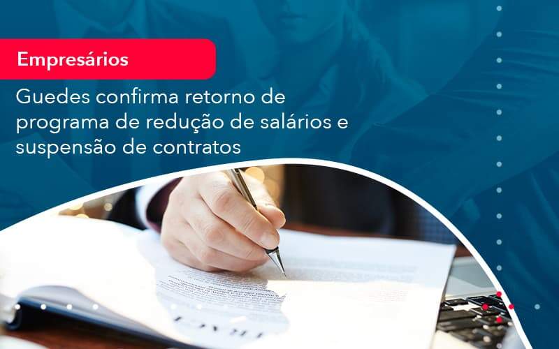 Reducao De Salarios E Suspensao De Contratos Podem Voltar Saiba O Que Disse Guedes Sobre Isso 1 Organização Contábil Lawini Blog Contabil Rocha Ltda - Razão Contabilidade │ Contabilidade na Bahia