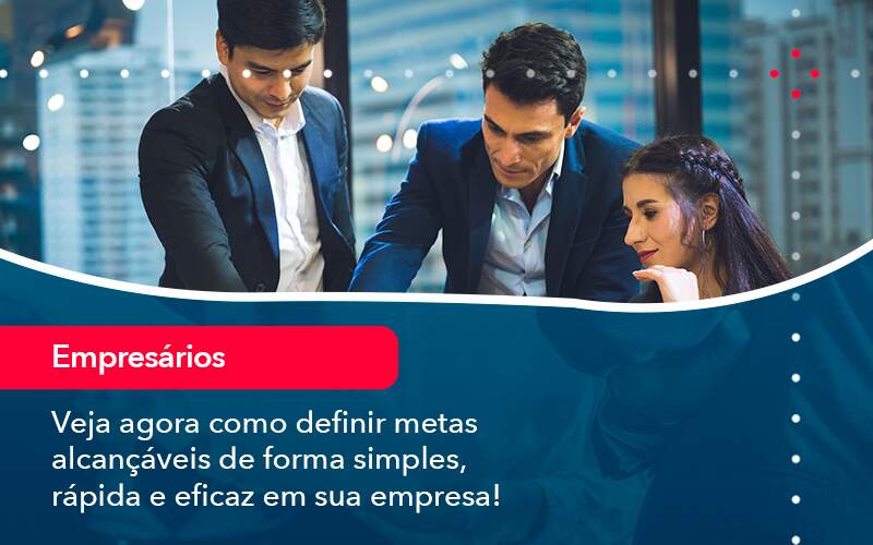 Veja Agora Como Definir Metas Alcancaveis De Forma Simples Rapida E Eficaz Em Sua Empresa Blog Contabil Rocha Ltda - Razão Contabilidade │ Contabilidade na Bahia