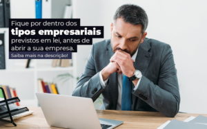 Fique Por Dentro Dos Tipos Empresariais Proevisto Em Lei Antes De Abrir A Sua Empresa Post Blog Contabil Rocha Ltda - Razão Contabilidade │ Contabilidade na Bahia