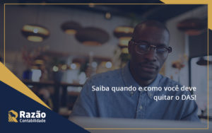 Saiba Quando E Como Voce Deve Quitar O Das Razao Blog Contabil Rocha Ltda - Razão Contabilidade │ Contabilidade na Bahia