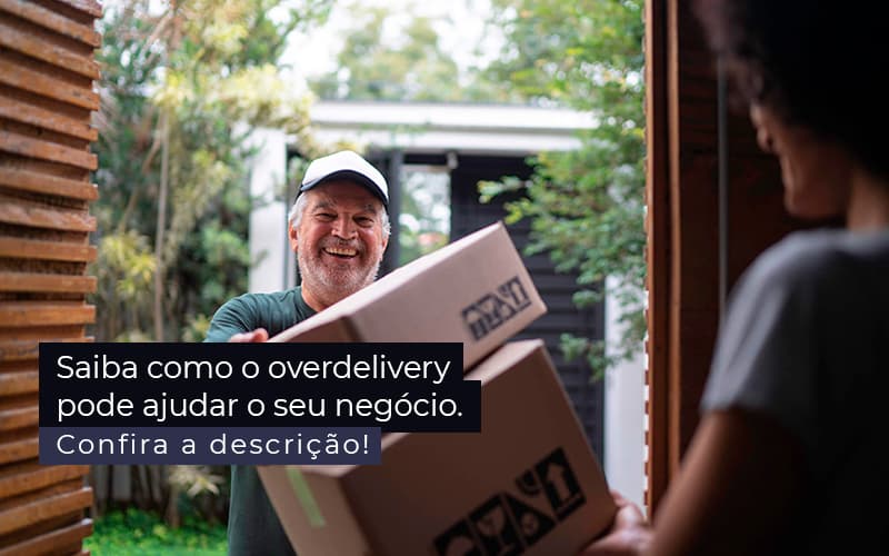 Saiba Como O Overdelivery Pode Ajudar O Seu Negocio Post 1 Blog Contabil Rocha Ltda - Razão Contabilidade │ Contabilidade na Bahia