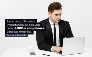 Saiba O Significado E Importancia De Palavras Como Lgpd E Compliance Para Sua Empresa Post 1 Blog Contabil Rocha Ltda - Razão Contabilidade │ Contabilidade na Bahia