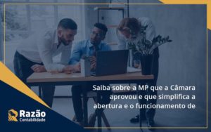 Saiba Mais Sobre A Mp Que A Câmara Aprovou E Que Simplifica A Abertura E O Funcionamento De Empresas Razao - Razão Contabilidade │ Contabilidade na Bahia