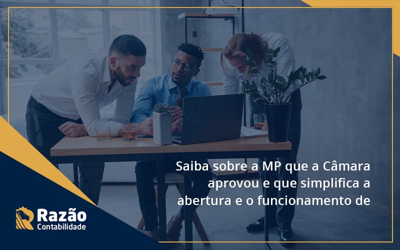 Saiba Mais Sobre A Mp Que A Câmara Aprovou E Que Simplifica A Abertura E O Funcionamento De Empresas Razao - Razão Contabilidade │ Contabilidade na Bahia