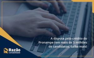 A Disputa Pelo Crédito Do Pronampe Tem Mais De 5 Milhões De Candidatos. Saiba Mais Razao - Razão Contabilidade │ Contabilidade na Bahia