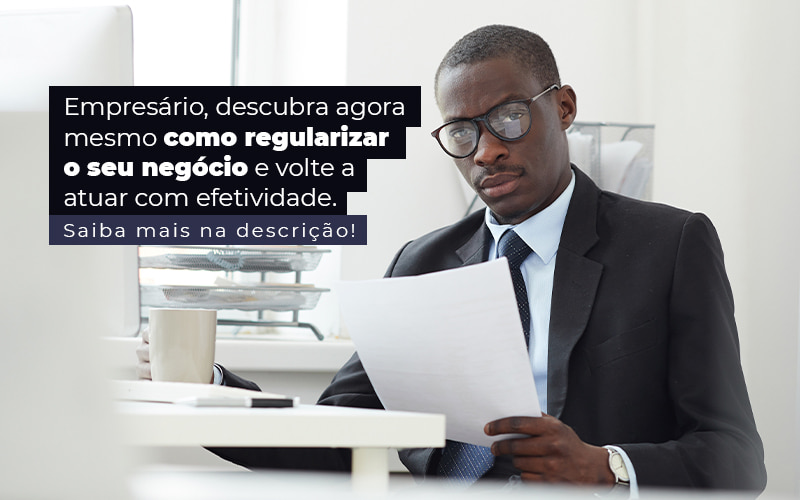 Empresario Descubra Agora Mesmo Como Regularizar O Seu Negocio E Volte A Atuar Com Efetividade Post - Razão Contabilidade │ Contabilidade na Bahia