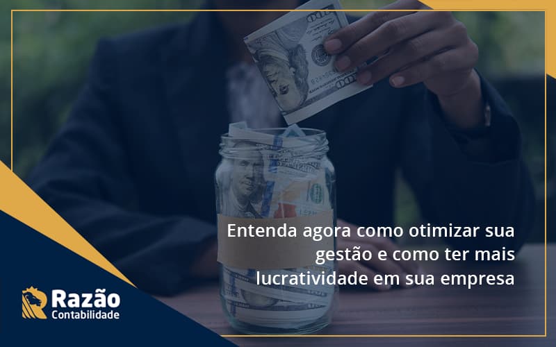 Entenda Agora Como Otimizar Sua Gestão E Como Ter Mais Lucratividade Em Sua Empresa Razao - Razão Contabilidade │ Contabilidade na Bahia