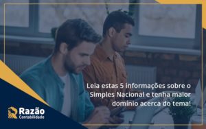 Leia Estas 5 Informações Sobre O Simples Nacional E Tenha Maior Domínio Acerca Do Tema Razao - Razão Contabilidade │ Contabilidade na Bahia