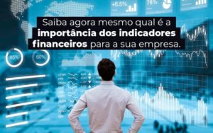 Saiba Agora Mesmo Qual E A Importancia Dos Indicadores Financeiros Para A Sua Empresa Blog - Razão Contabilidade │ Contabilidade na Bahia