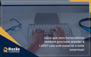 Sabia Que Seus Fornecedores Também Precisam Atender à Lgpd Razao - Razão Contabilidade │ Contabilidade na Bahia