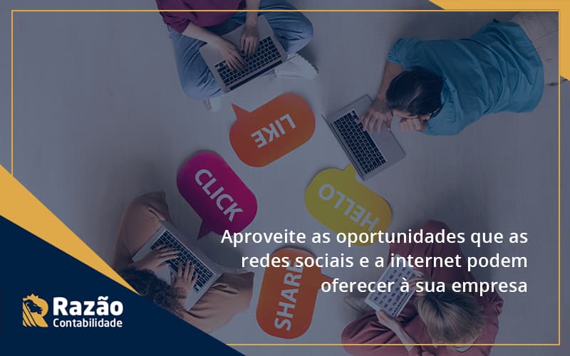 Aproveite As Oportunidades Que As Redes Sociais E A Internet Podem Oferecer à Sua Empresa Razao - Razão Contabilidade │ Contabilidade na Bahia