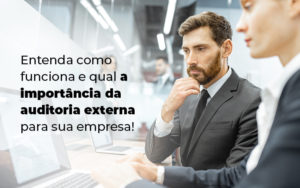 Entenda Como Funciona E Qual A Importancia Da Auditoria Externa Para Sua Empresa Blog - Razão Contabilidade │ Contabilidade na Bahia