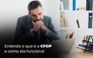 Entenda O Que E A Cfop E Como Ela Funciona Blog - Razão Contabilidade │ Contabilidade na Bahia