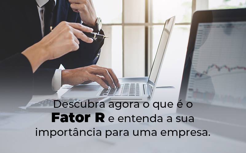 Descubra Agora O Que E O Fator R E Entenda A Sua Importancia Para Uma Empresa Blog - Razão Contabilidade │ Contabilidade na Bahia