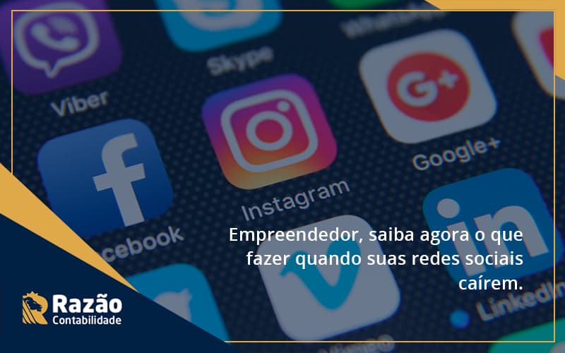 Empreendedor, Saiba Agora O Que Fazer Quando Suas Redes Sociais Caírem Razao - Razão Contabilidade │ Contabilidade na Bahia