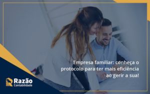 Empresa Familiar Protocolo Para Razao - Razão Contabilidade │ Contabilidade na Bahia