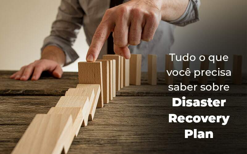 Tudo O Que Voce Precisa Saber Sobre Disaster Recovery Plan Blog 1 - Razão Contabilidade │ Contabilidade na Bahia