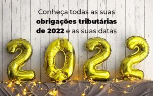 Conheca Todas As Obrigacoes Tributarias De 2022 E As Suas Datas Blog - Razão Contabilidade │ Contabilidade na Bahia