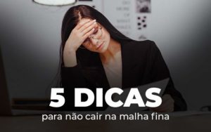 5 Dicas Para Nao Cair Na Malha Fina Blog - Razão Contabilidade │ Contabilidade na Bahia