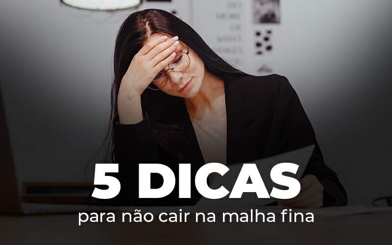 5 Dicas Para Nao Cair Na Malha Fina Blog - Razão Contabilidade │ Contabilidade na Bahia