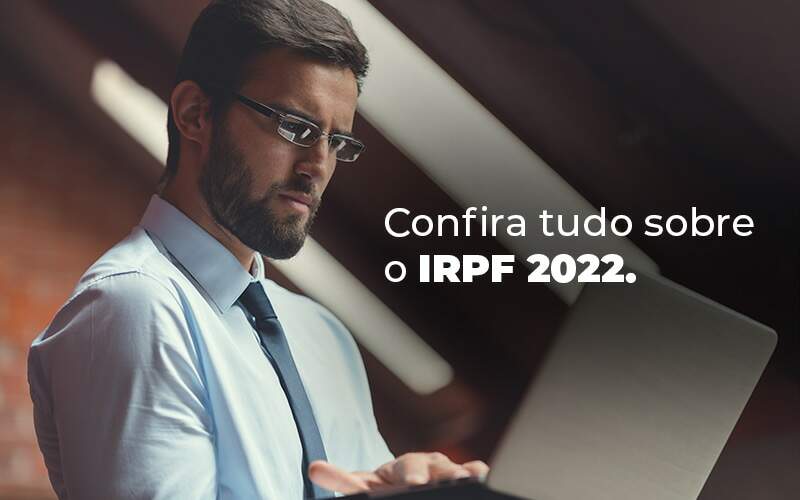 Confira Tudo Sobre O Irpf 2022 Blog - Razão Contabilidade │ Contabilidade na Bahia