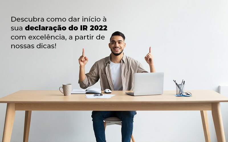 Descubra Como Dar Inicia A Sua Declaracao Do Ir 2022 Com Excelencia A Partir De Nossas Dicas Blog - Razão Contabilidade │ Contabilidade na Bahia